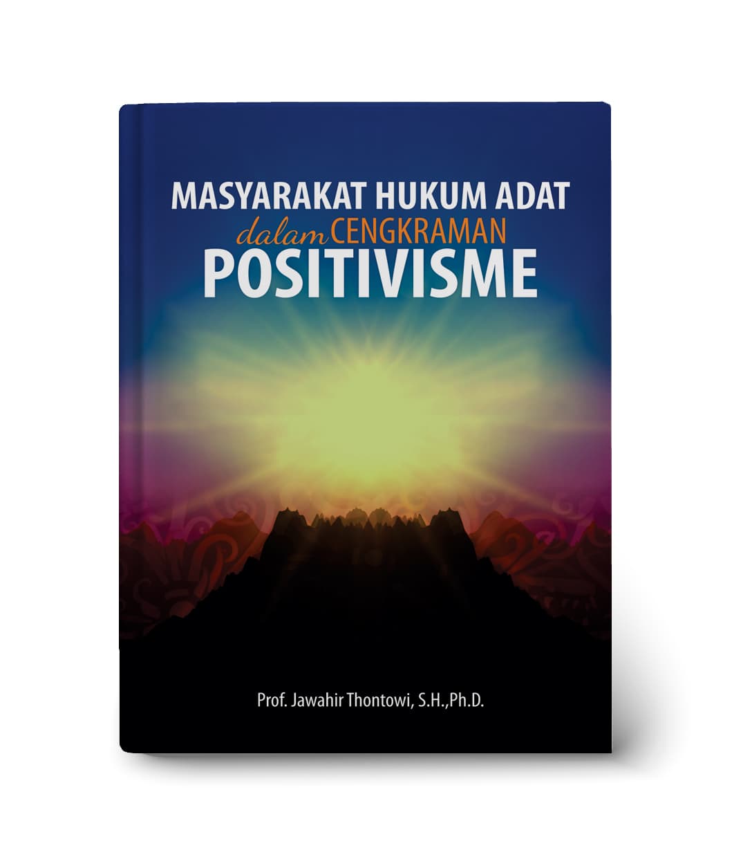 Masyarakat Hukum Adat Dalam Cengkraman Positivisme