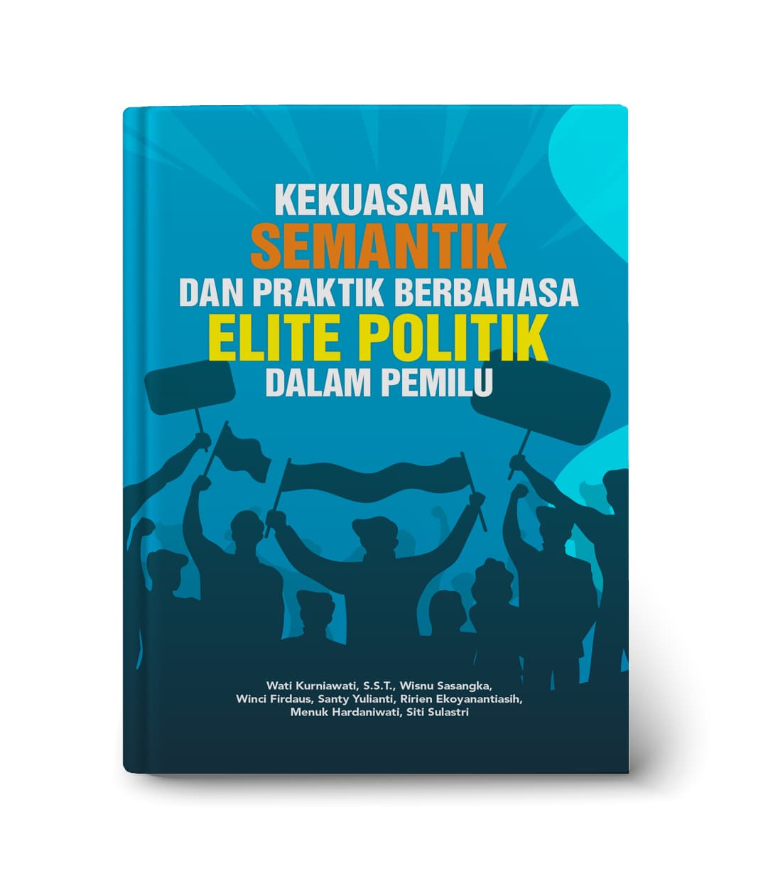 Kekuasaan Semantik Dan Praktik Berbahasa Elite Politik Dalam Pemilu