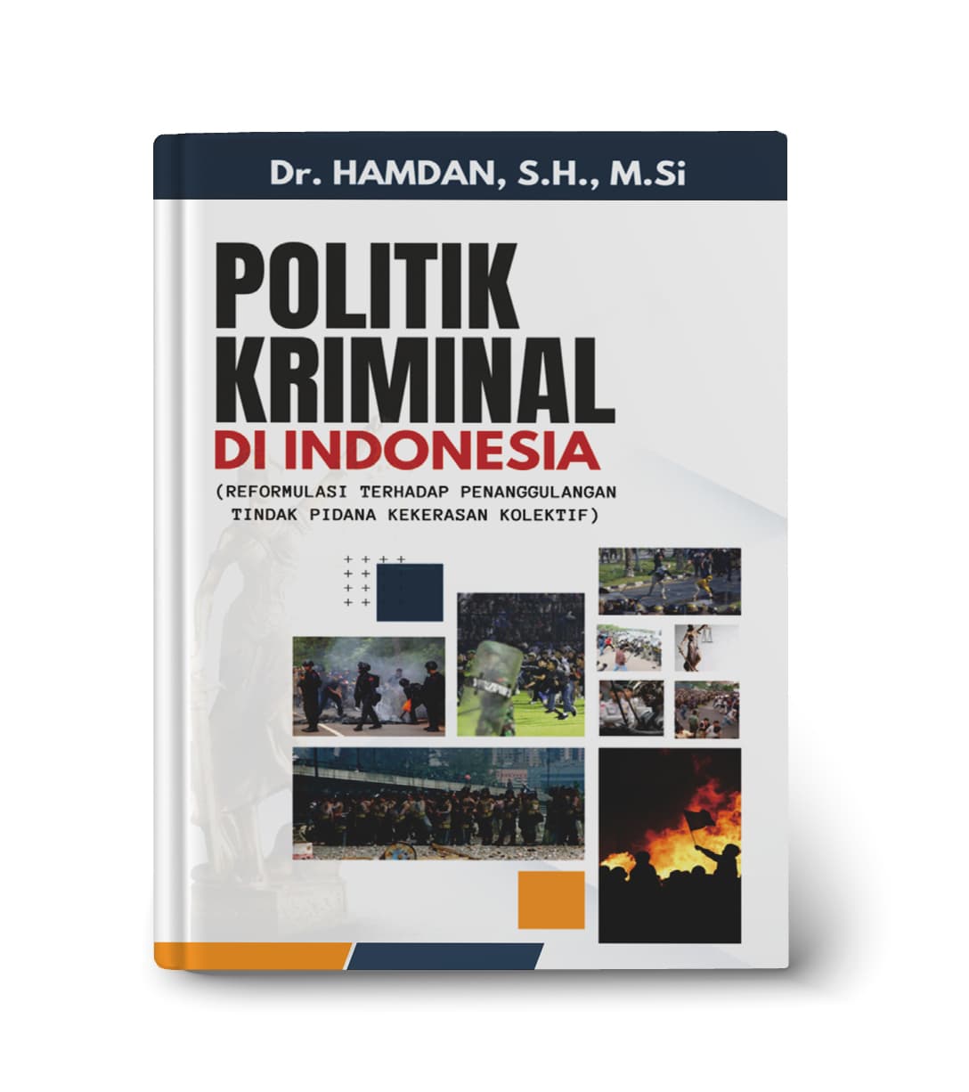 Politik Kriminal di Indonesia (Reformasi Terhadap Penanggulangan Tindak Pidana Kekerasan Kolektif)
